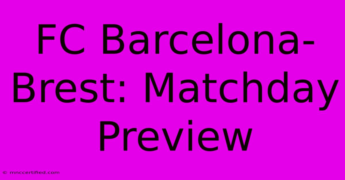 FC Barcelona-Brest: Matchday Preview