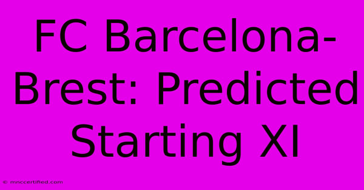 FC Barcelona-Brest: Predicted Starting XI