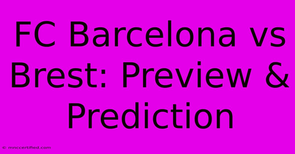 FC Barcelona Vs Brest: Preview & Prediction