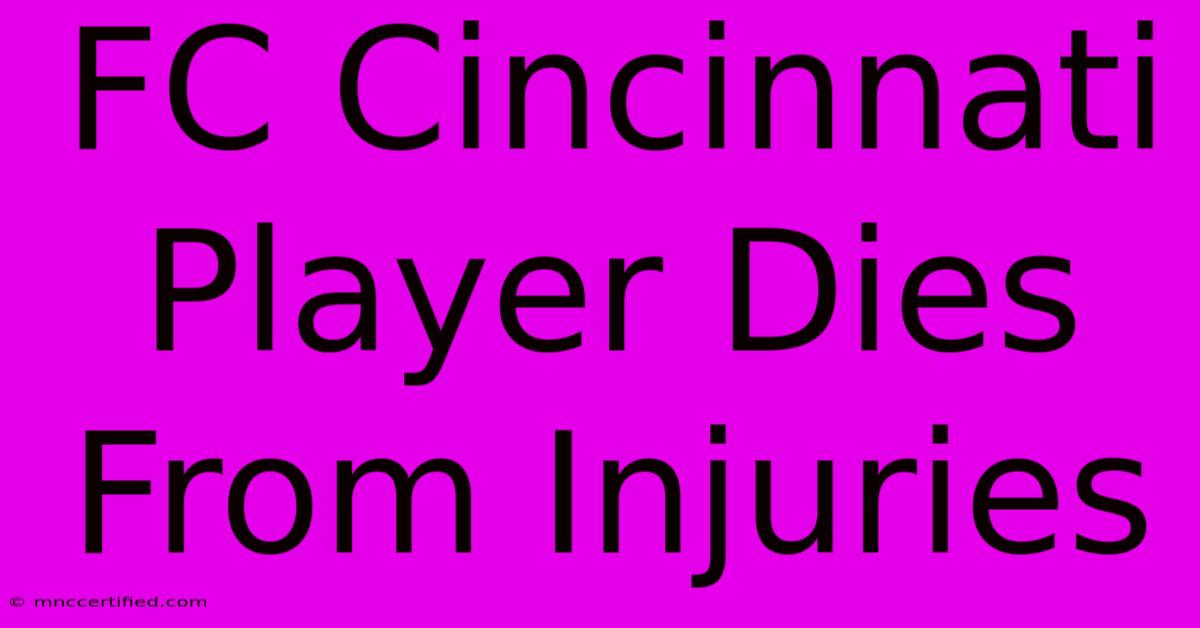 FC Cincinnati Player Dies From Injuries