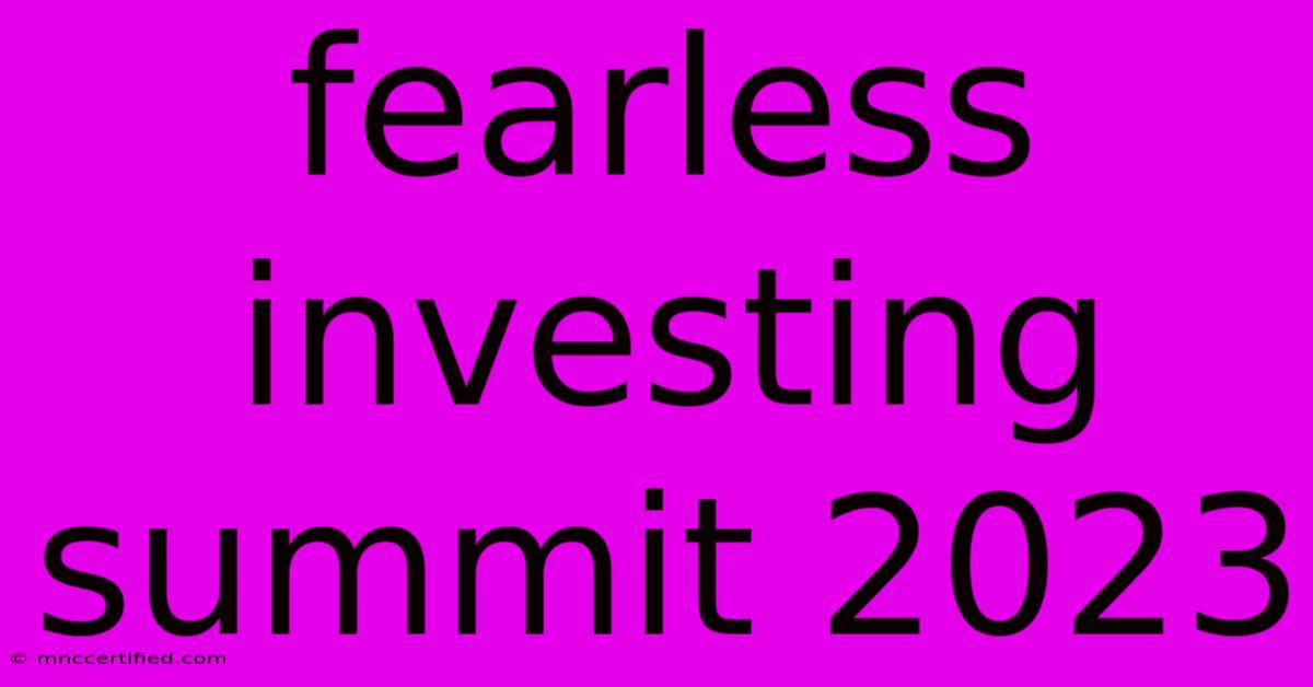 Fearless Investing Summit 2023