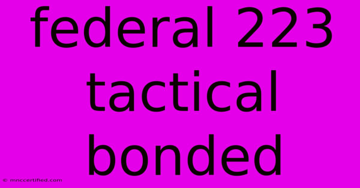 Federal 223 Tactical Bonded