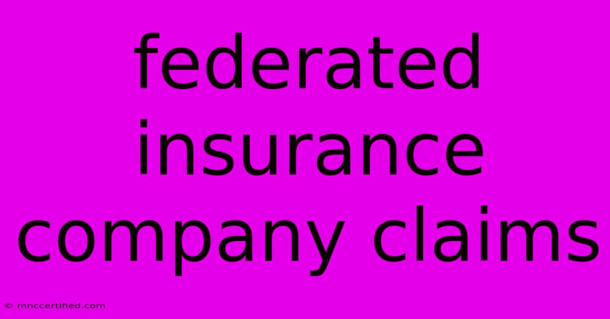 Federated Insurance Company Claims