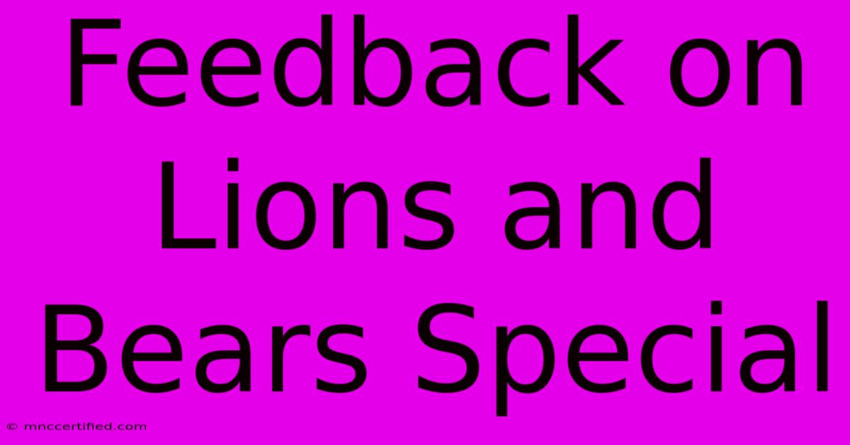 Feedback On Lions And Bears Special