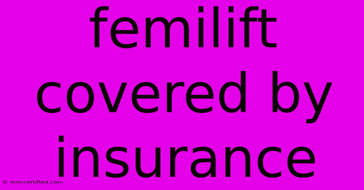 Femilift Covered By Insurance