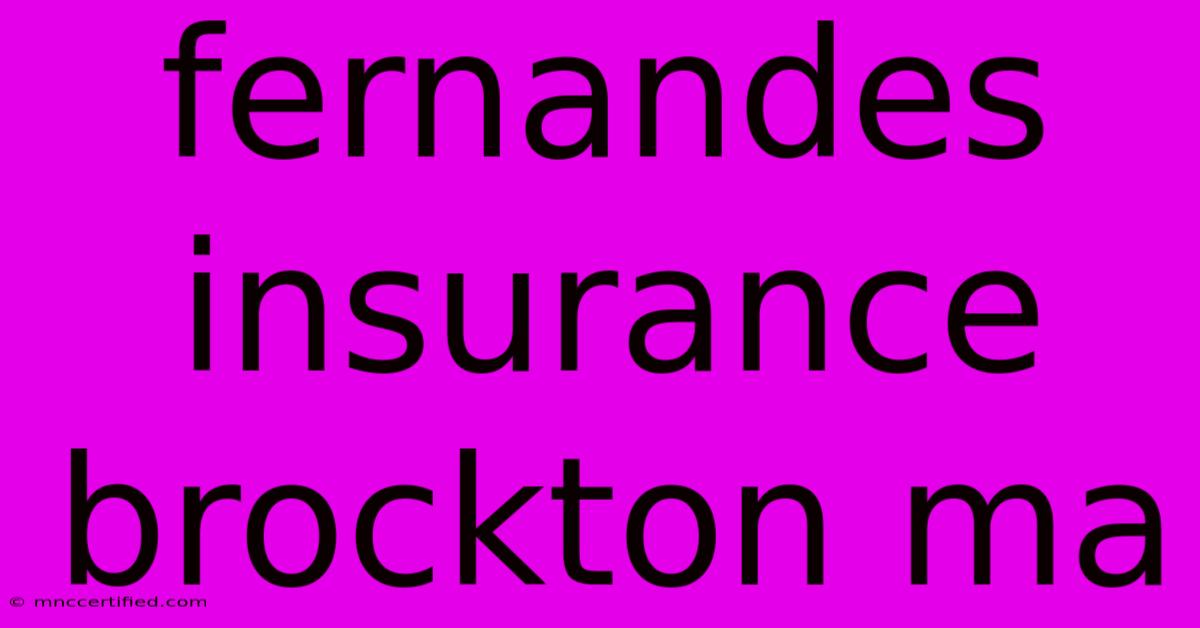 Fernandes Insurance Brockton Ma