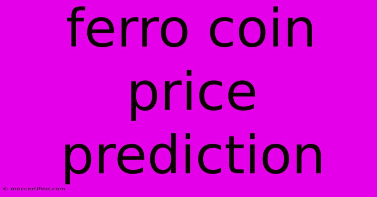 Ferro Coin Price Prediction