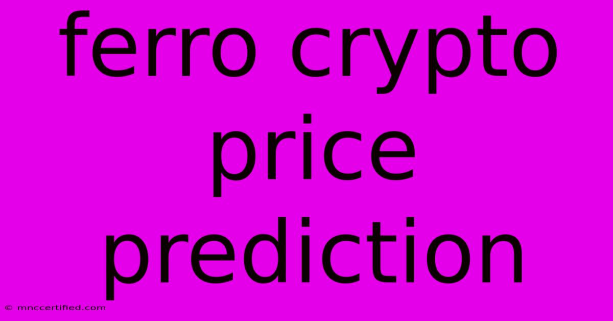 Ferro Crypto Price Prediction