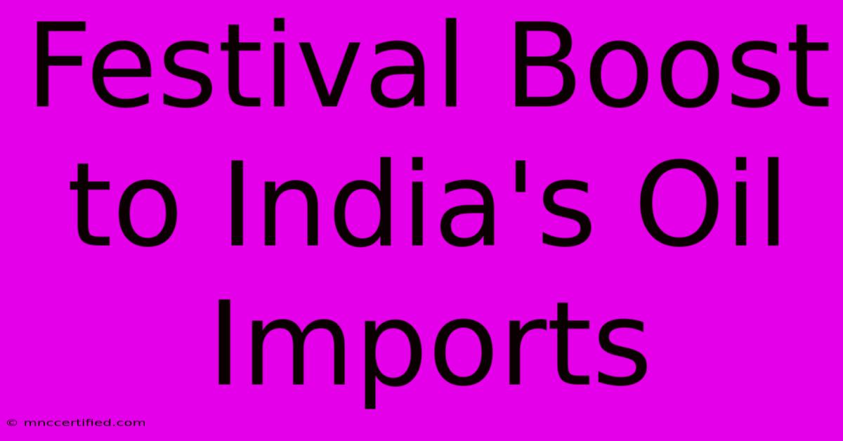 Festival Boost To India's Oil Imports