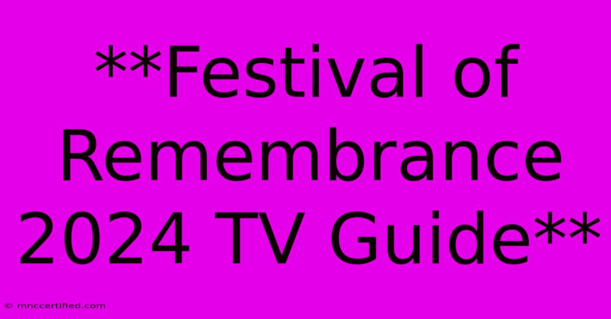 **Festival Of Remembrance 2024 TV Guide**