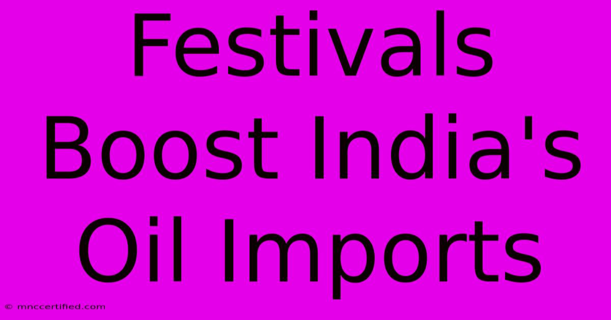 Festivals Boost India's Oil Imports