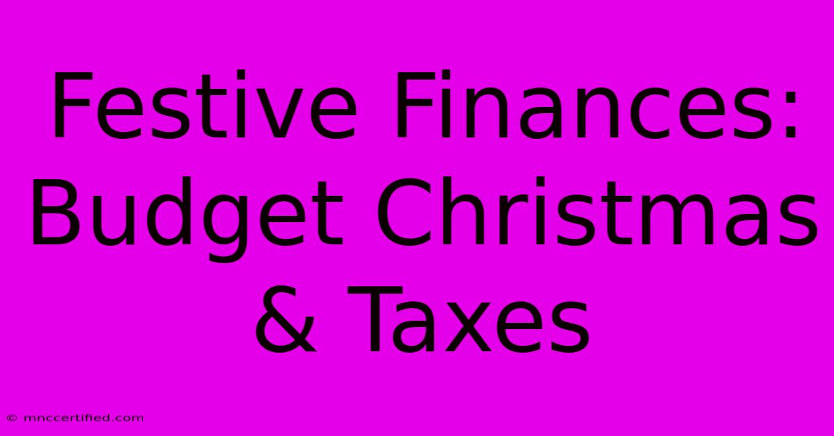 Festive Finances: Budget Christmas & Taxes