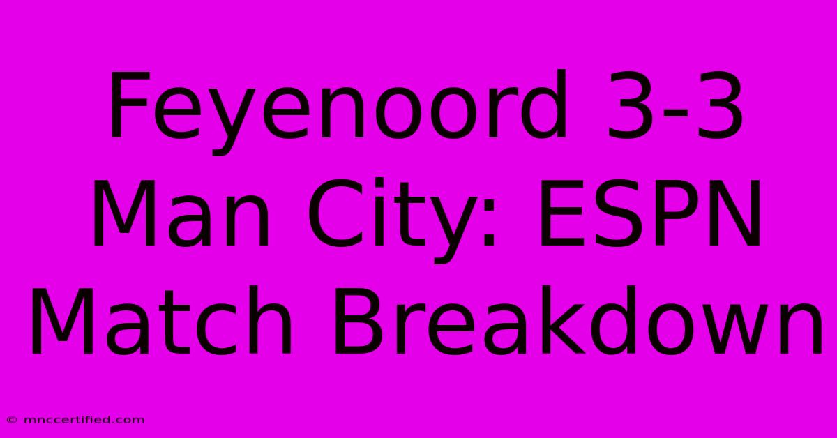 Feyenoord 3-3 Man City: ESPN Match Breakdown