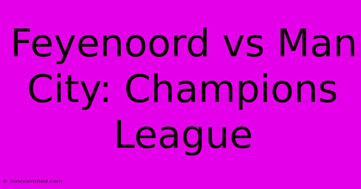 Feyenoord Vs Man City: Champions League