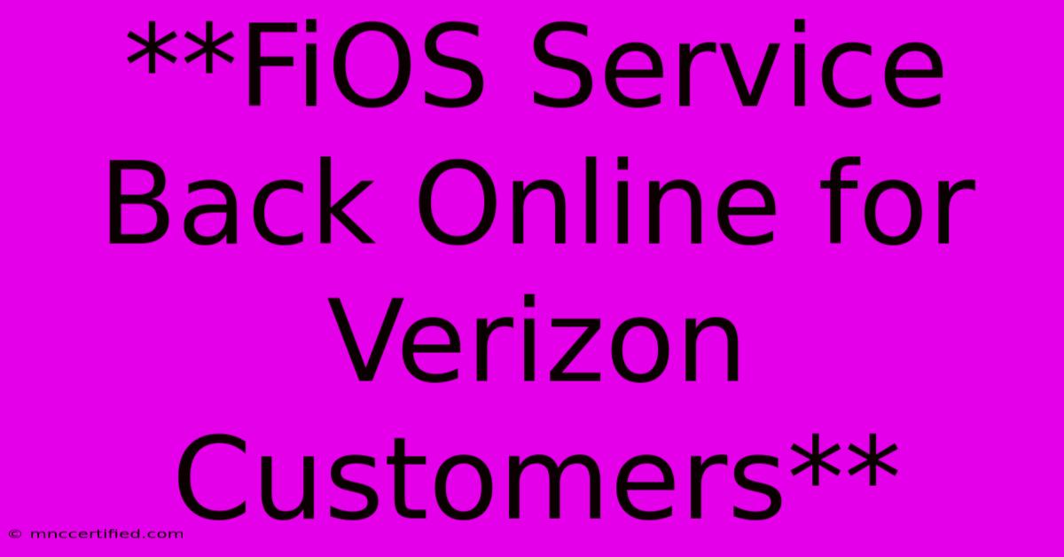 **FiOS Service Back Online For Verizon Customers**