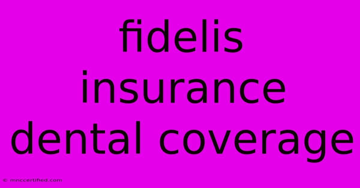 Fidelis Insurance Dental Coverage