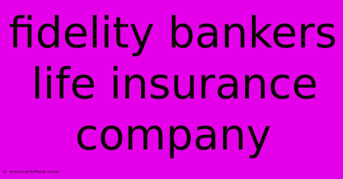 Fidelity Bankers Life Insurance Company