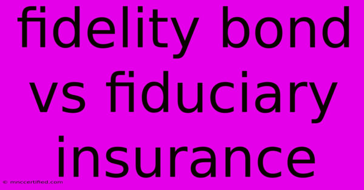 Fidelity Bond Vs Fiduciary Insurance