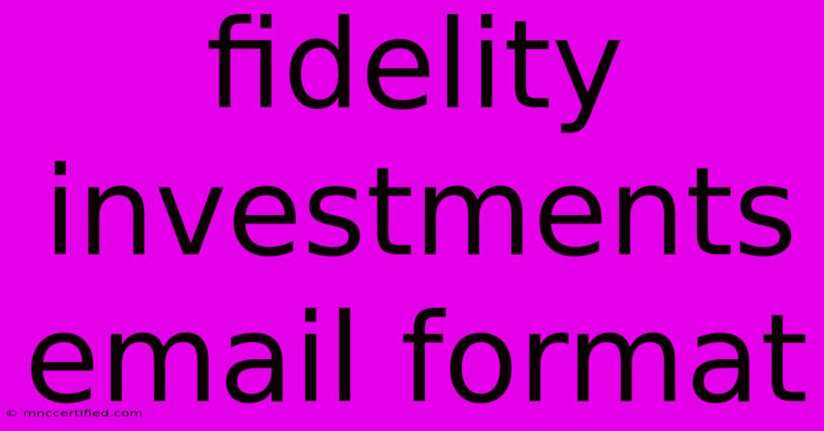 Fidelity Investments Email Format