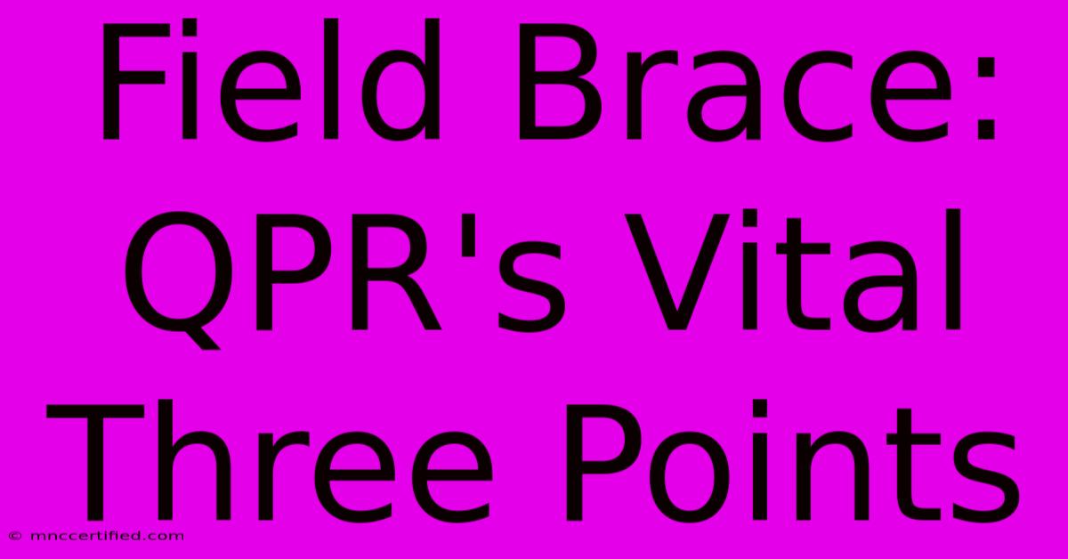 Field Brace: QPR's Vital Three Points