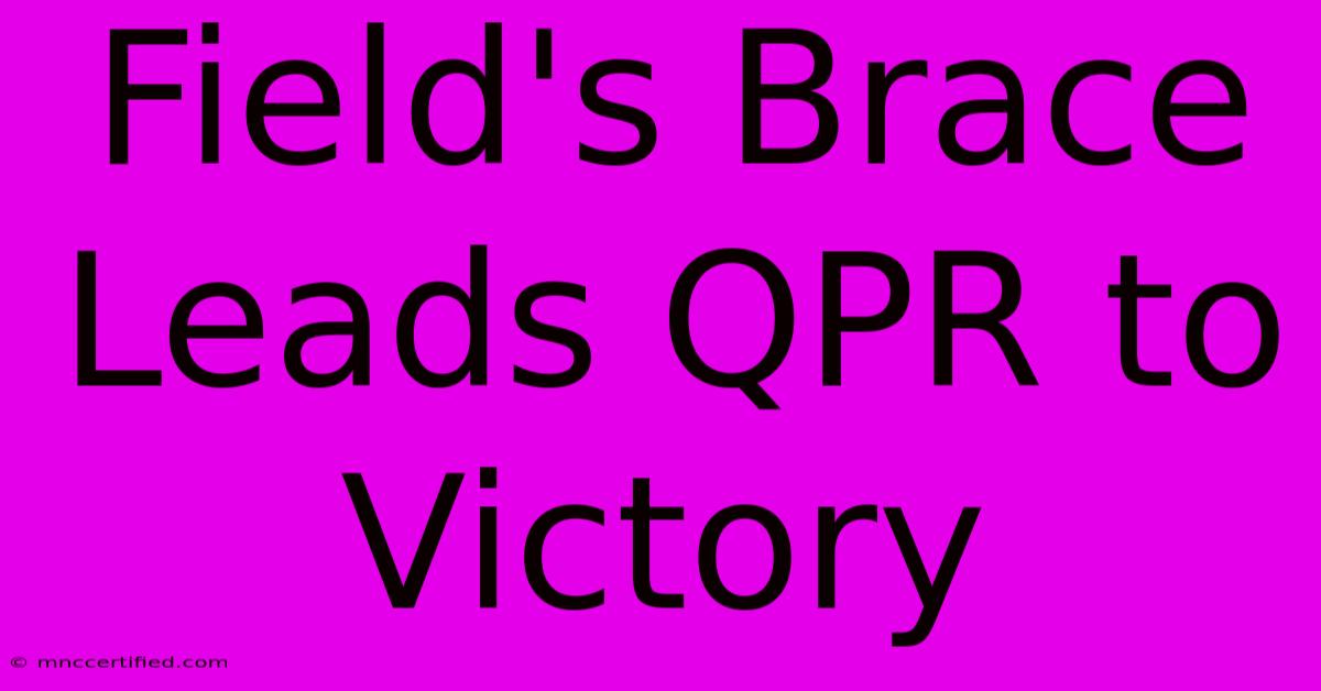 Field's Brace Leads QPR To Victory