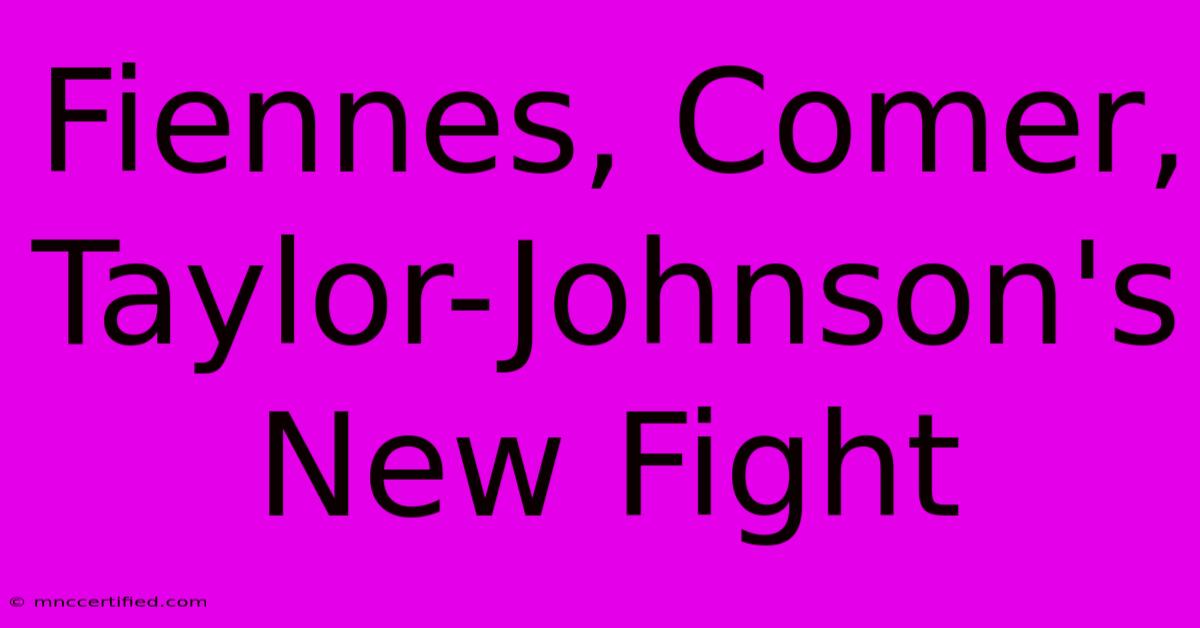 Fiennes, Comer, Taylor-Johnson's New Fight