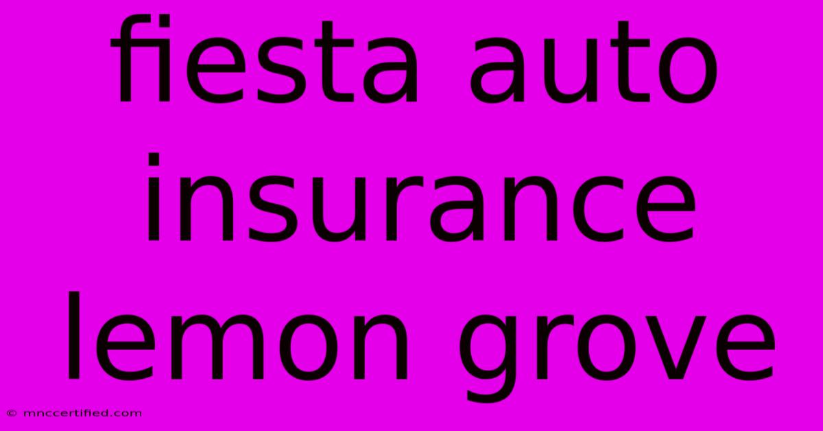 Fiesta Auto Insurance Lemon Grove