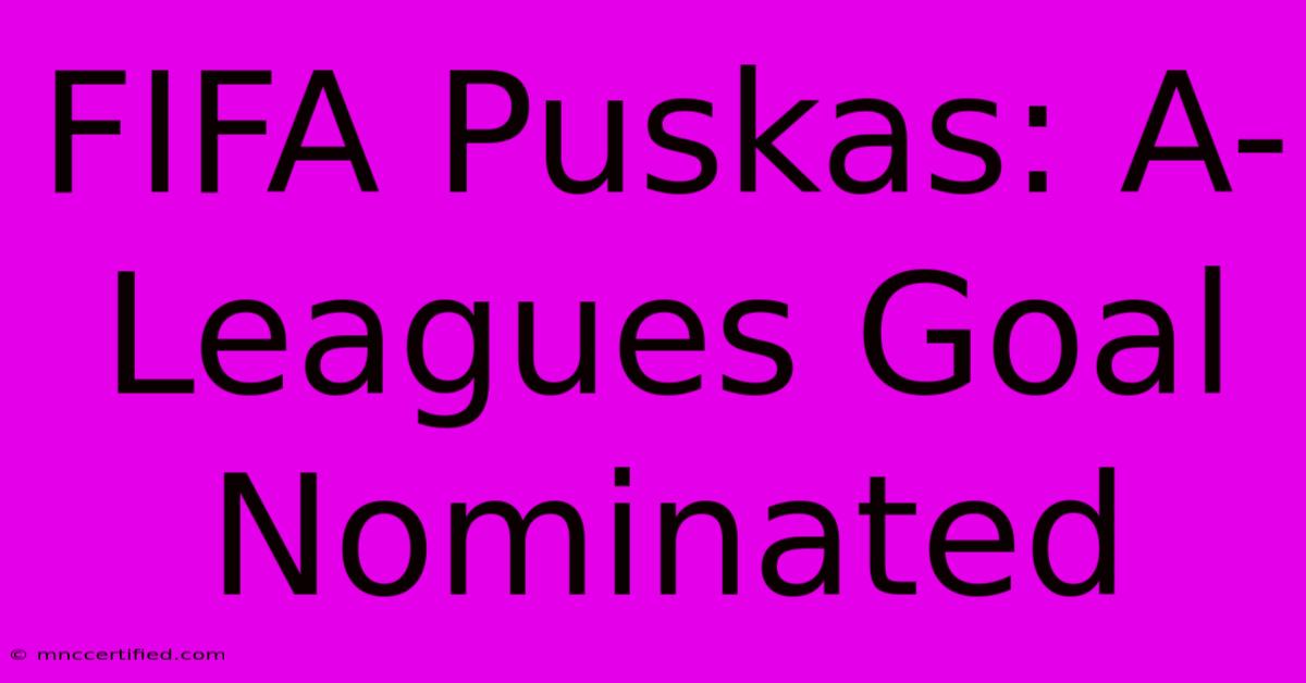 FIFA Puskas: A-Leagues Goal Nominated