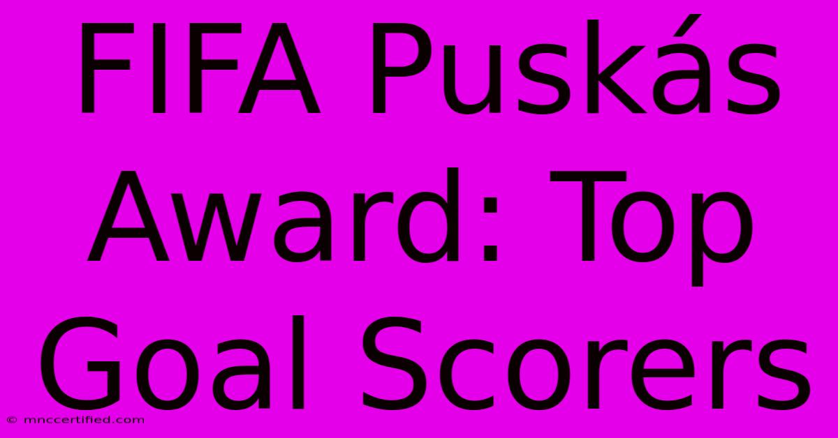 FIFA Puskás Award: Top Goal Scorers