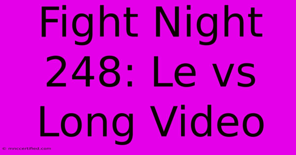 Fight Night 248: Le Vs Long Video