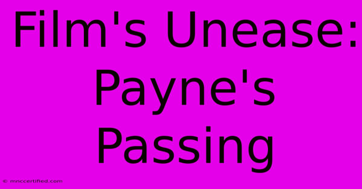 Film's Unease: Payne's Passing