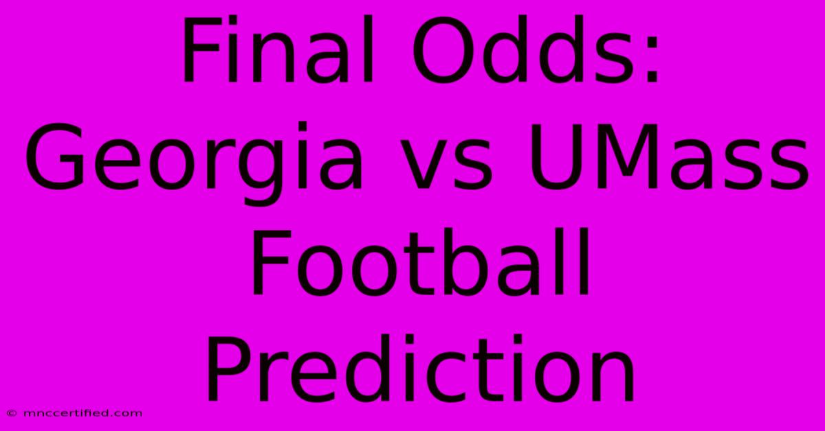 Final Odds: Georgia Vs UMass Football Prediction