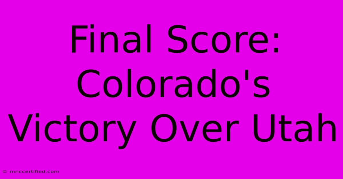 Final Score: Colorado's Victory Over Utah