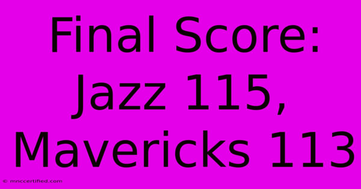 Final Score: Jazz 115, Mavericks 113