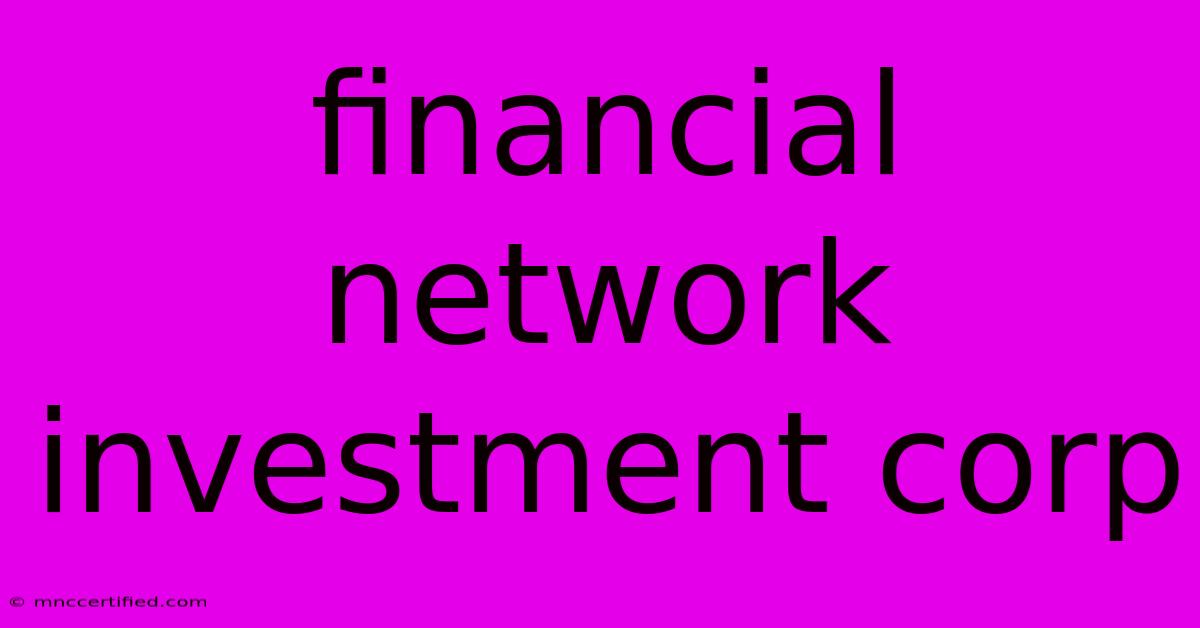 Financial Network Investment Corp