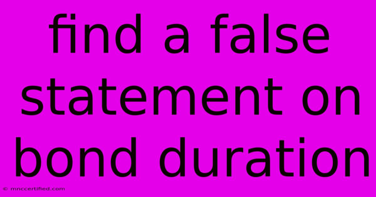 Find A False Statement On Bond Duration