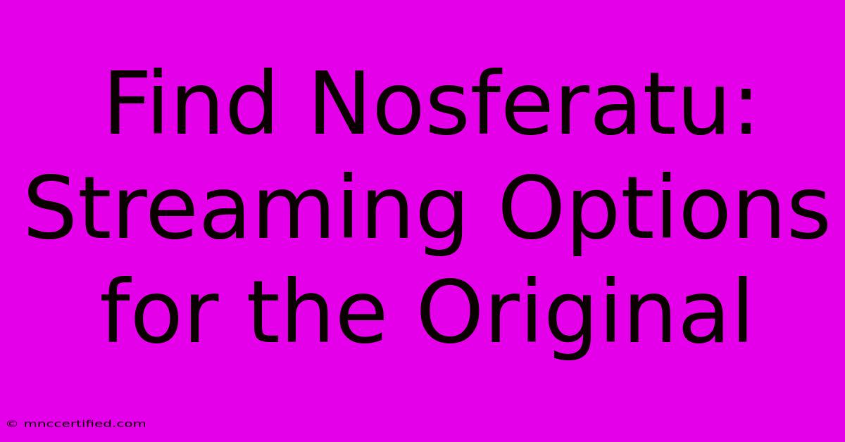 Find Nosferatu: Streaming Options For The Original