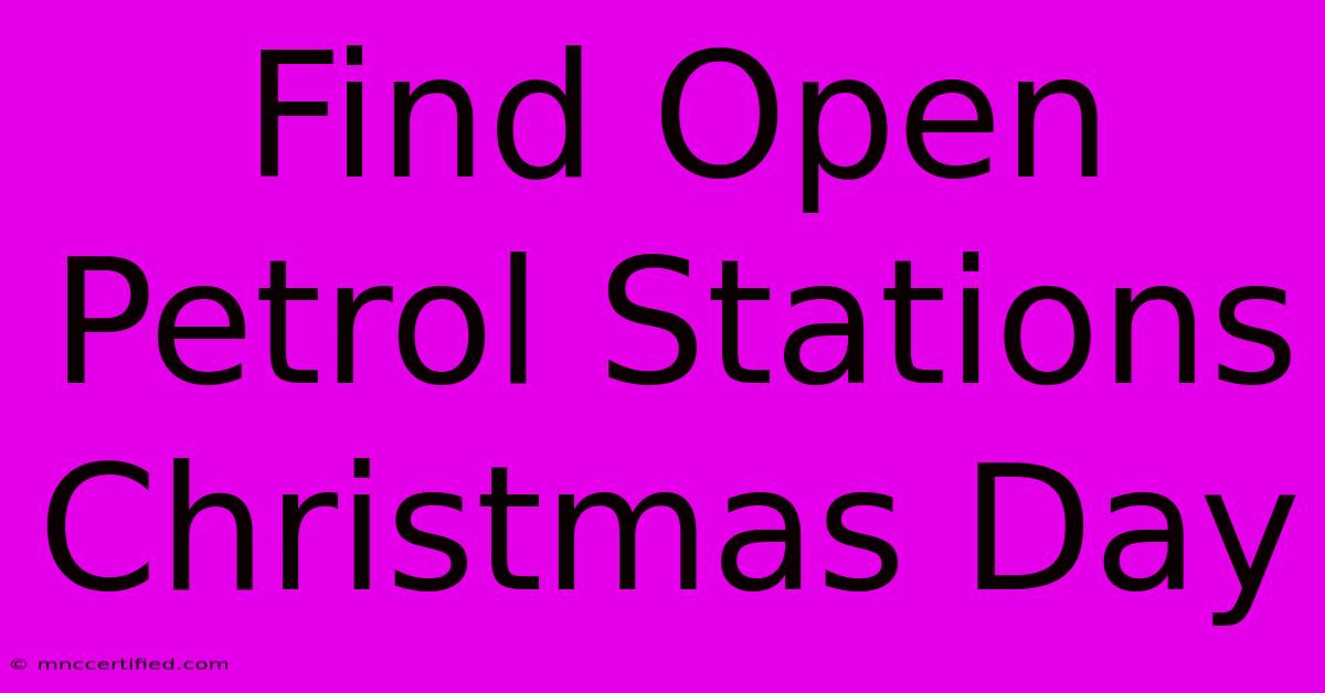 Find Open Petrol Stations Christmas Day