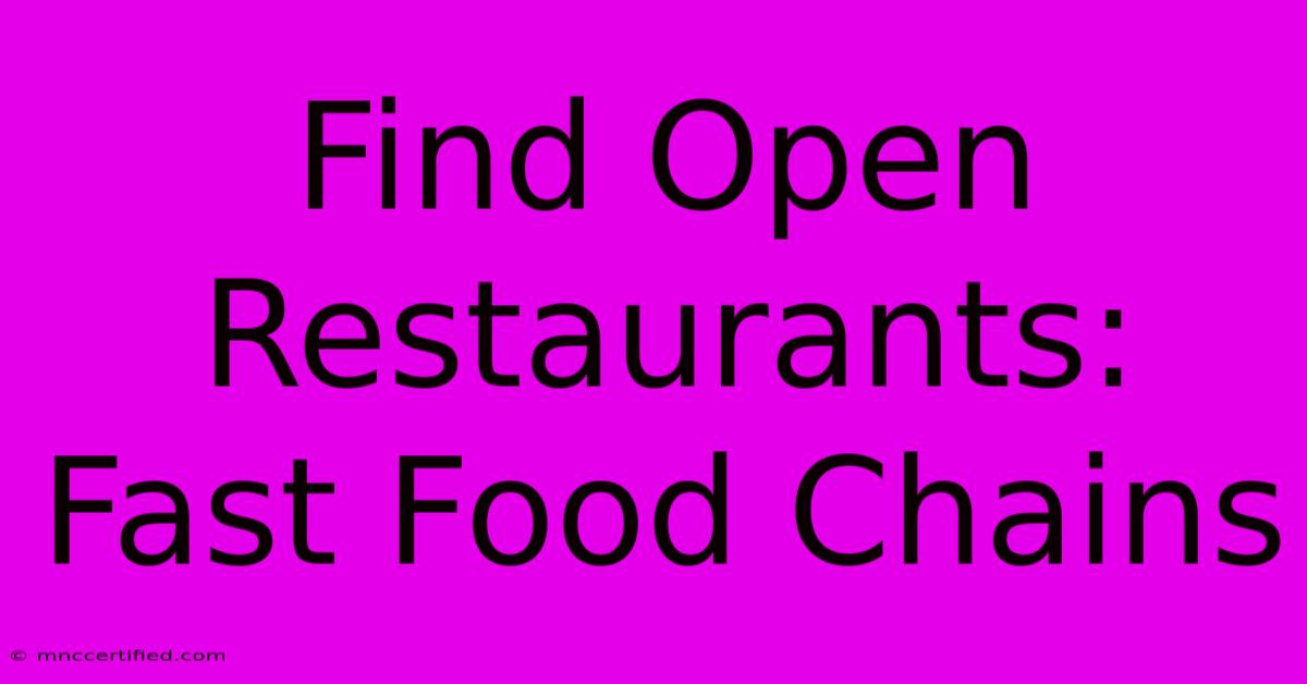 Find Open Restaurants: Fast Food Chains