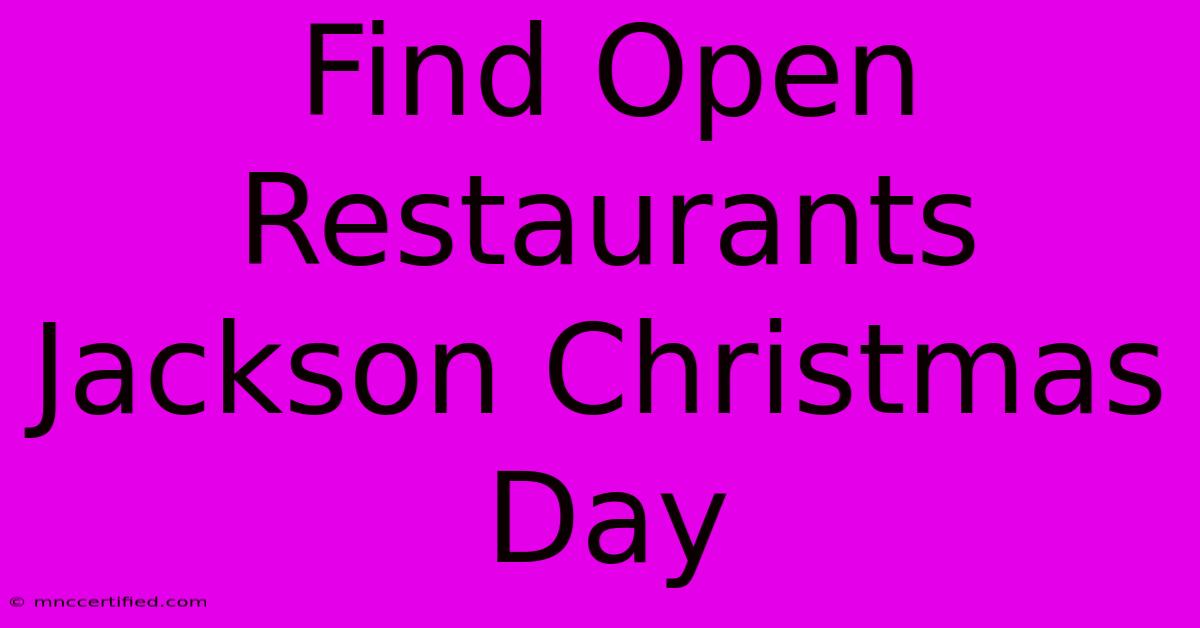 Find Open Restaurants Jackson Christmas Day