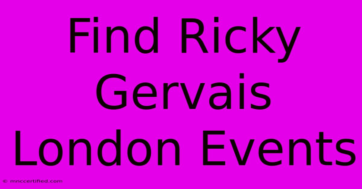 Find Ricky Gervais London Events