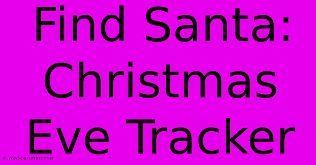 Find Santa: Christmas Eve Tracker