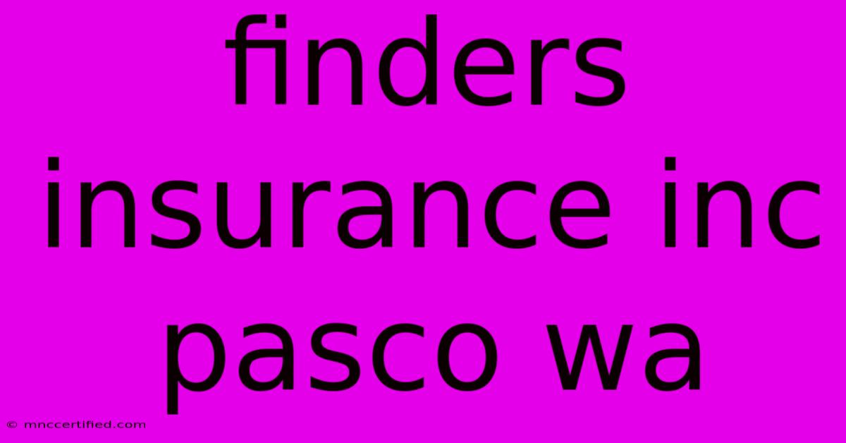 Finders Insurance Inc Pasco Wa