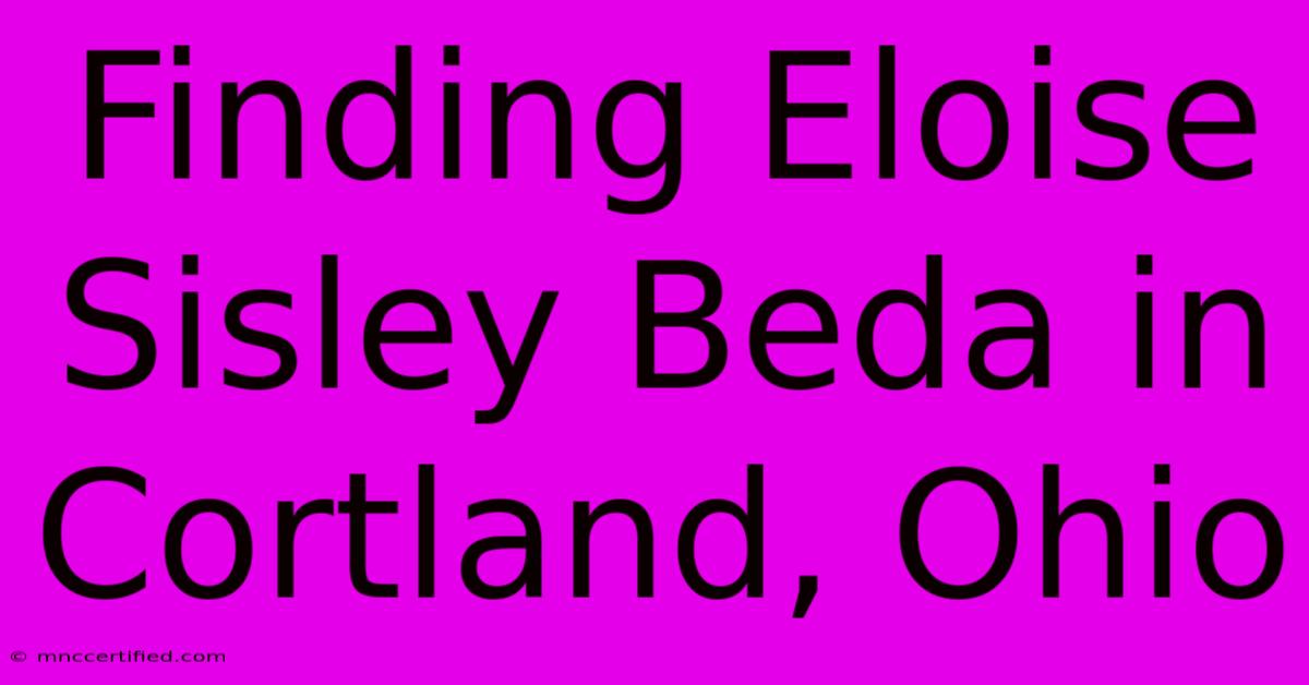 Finding Eloise Sisley Beda In Cortland, Ohio