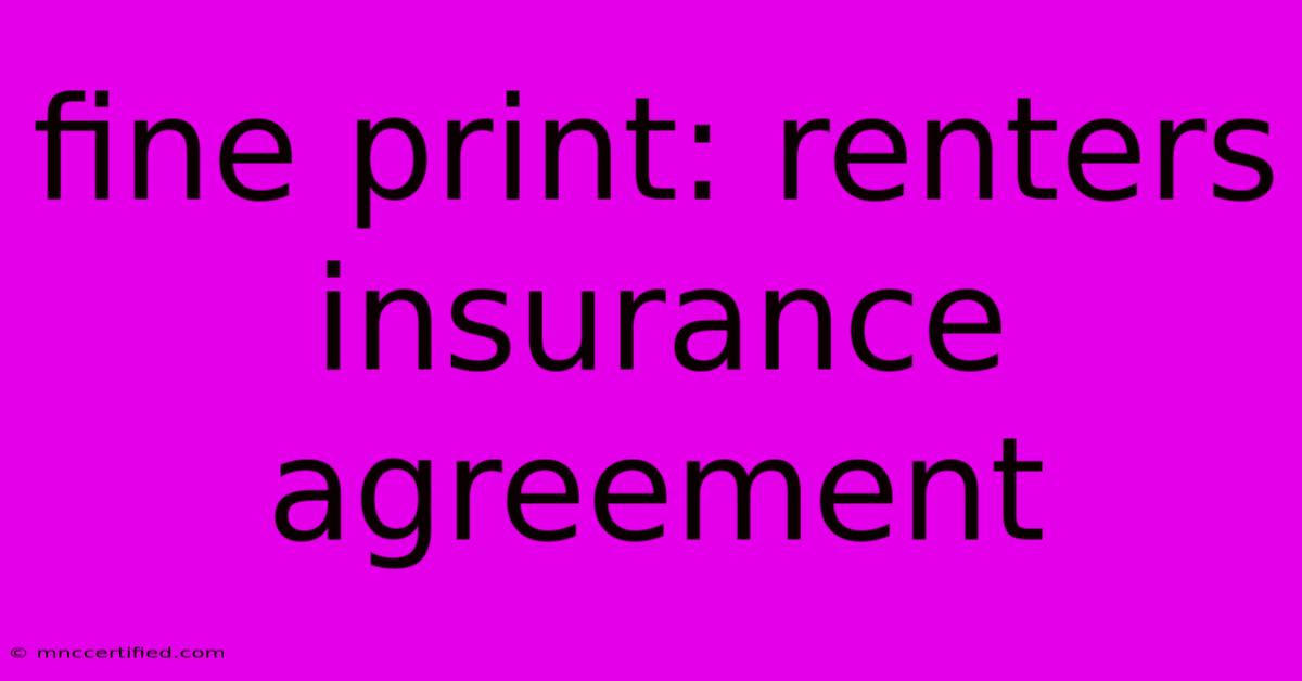 Fine Print: Renters Insurance Agreement