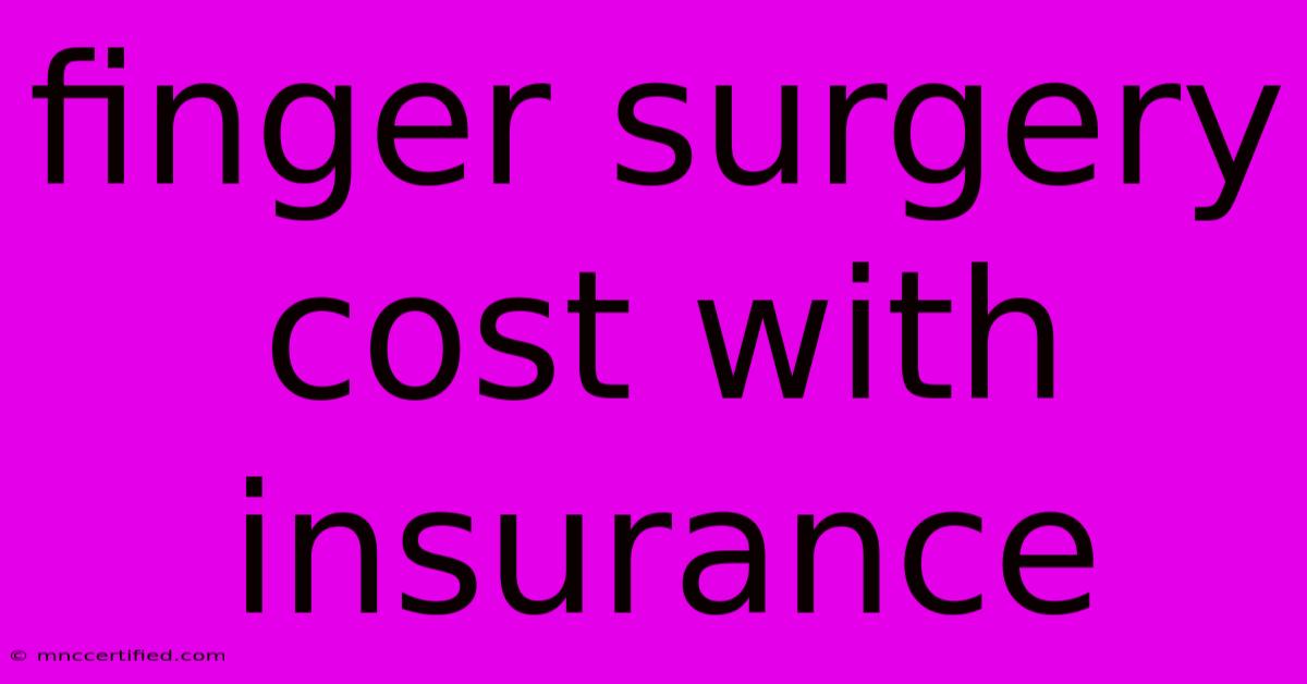 Finger Surgery Cost With Insurance