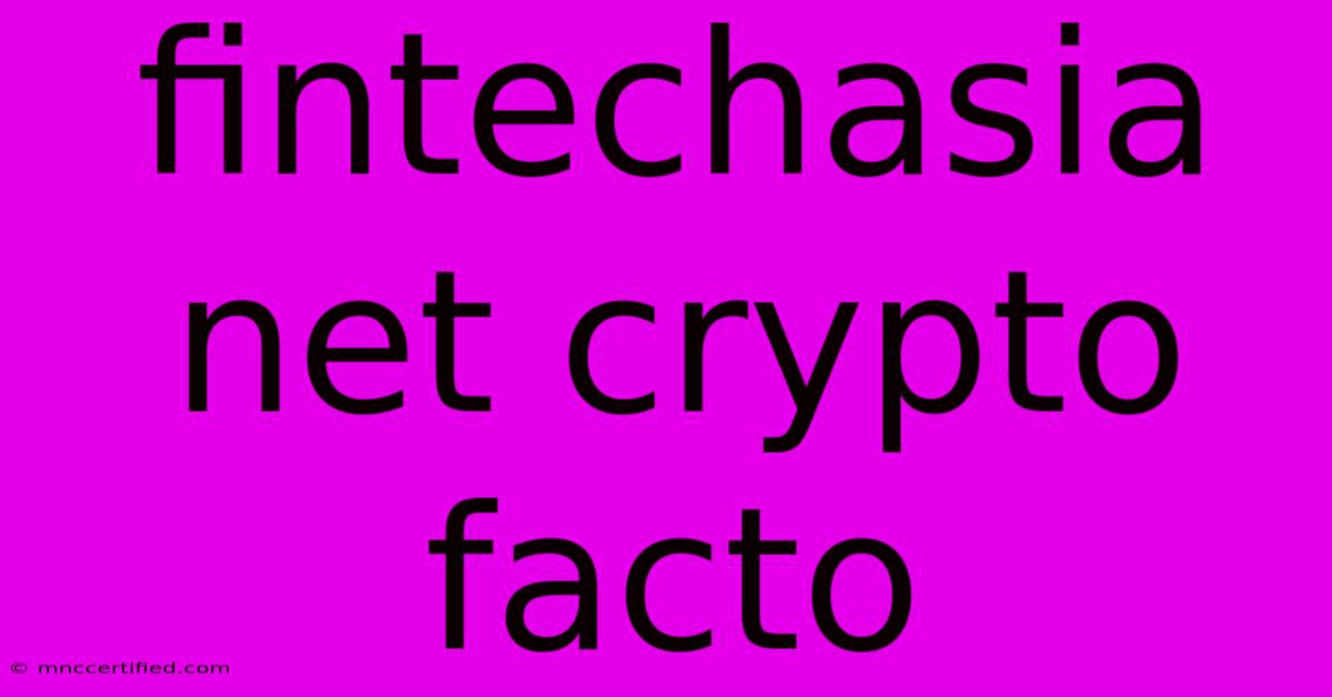 Fintechasia  Net Crypto Facto