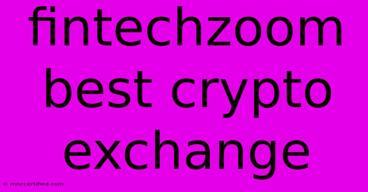 Fintechzoom Best Crypto Exchange