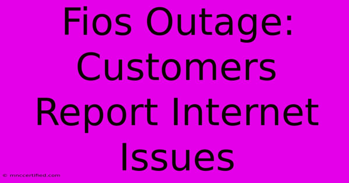 Fios Outage: Customers Report Internet Issues