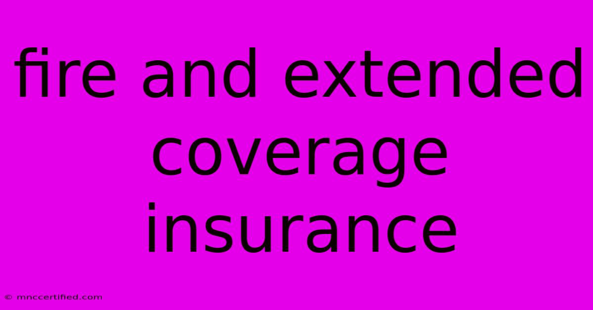 Fire And Extended Coverage Insurance